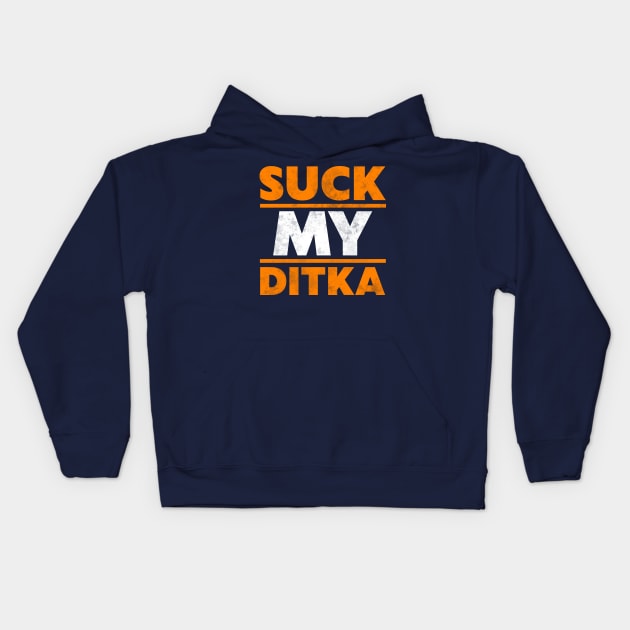 Suck My Ditka Kids Hoodie by darklordpug